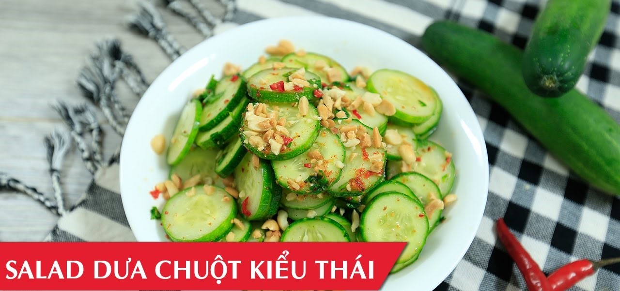 Giúp cho bữa cơm gia đình ngày hè của bạn trở nên ngon miệng với món salad dưa chuột kiểu Thái